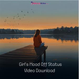 Girl Mood Off Status Video Download