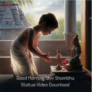 Good Morning Shiv Shambhu Status Video Download