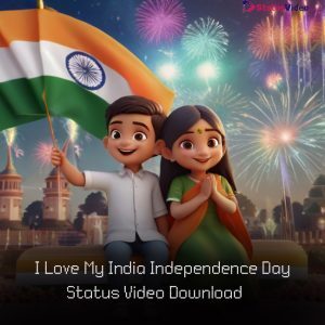 I Love My India Independence Day Status Video