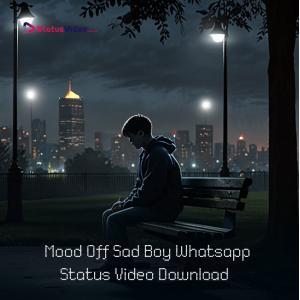 Mood Off Sad Boy Whatsapp Status Video