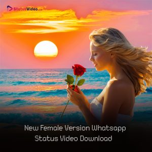 New Female Version Whatsapp Status Video Download