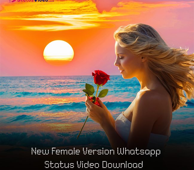 New Female Version Whatsapp Status Video