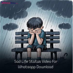 Sad Life Status Video For Whatsapp Download