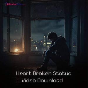 Heart Broken Status Video Download