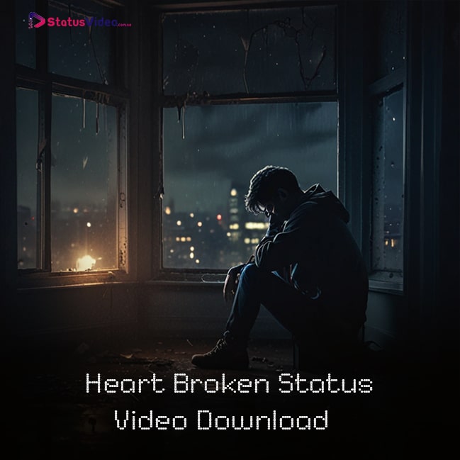 Heart Broken Status Video Download