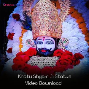 Khatu Shyam Ji Status Video Download