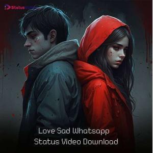 Love Sad Whatsapp Status Video Download