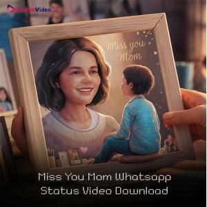 Miss You Mom Whatsapp Status Video Download