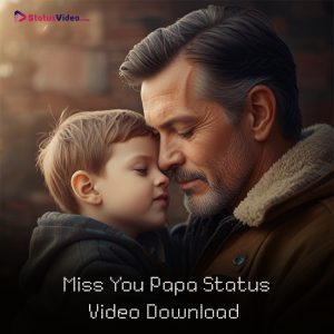 Miss You Papa Status Video Download