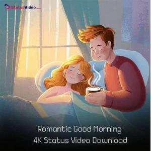 Romantic Good Morning 4K Status Video Download