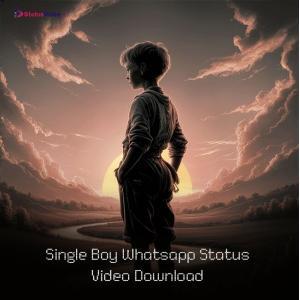 Single Boy Whatsapp Status Video Download