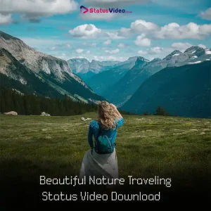 Beautiful Nature Traveling Status Video Download