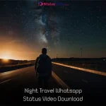 Night Travel Whatsapp Status Video Download