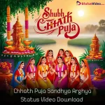 Chhath Puja Sandhya Arghya Status Video Download