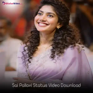 Sai Pallavi Status Video Download