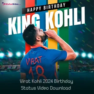 Virat Kohli 2024 Birthday Status Video Download