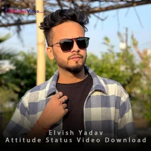 Elvish Yadav Attitude Status Video Download