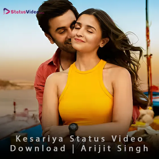 Kesariya Status Video Download Arijit Singh