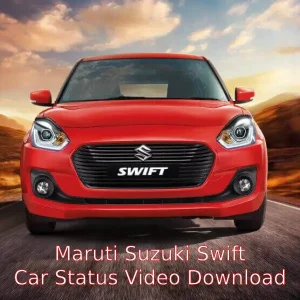 Maruti Suzuki Swift Car Status Video Download