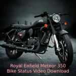 Royal Enfield Meteor 350 Bike Status Video Download