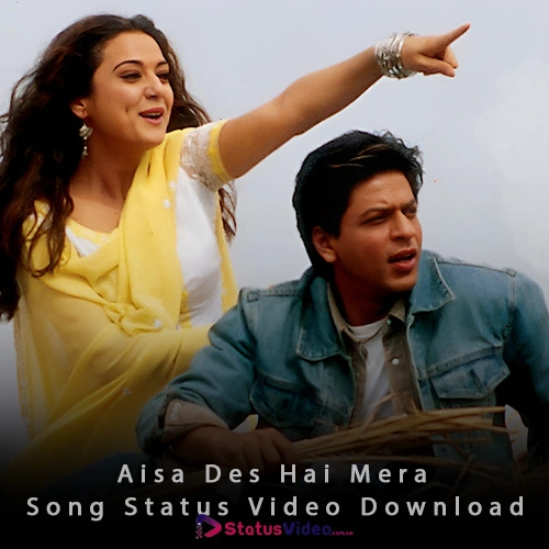 Aisa Des Hai Mera Song Status Video Download