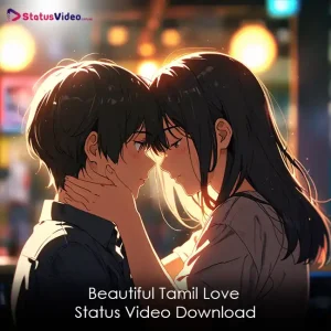 Beautiful Tamil Love Status Video Download