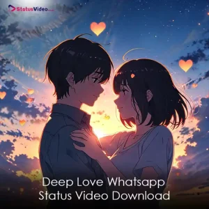 Deep Love Whatsapp Status Video Download