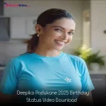 Deepika Padukone 2025 Birthday Status Video Download