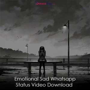 Emotional Sad Whatsapp Status Video Download