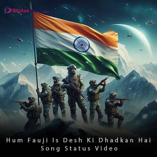 Hum Fauji Is Desh Ki Dhadkan Hai Song Status Video