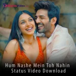 Hum Nashe Mein Toh Nahin Status Video Download