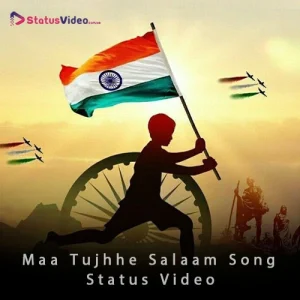 Maa Tujhhe Salaam Song Status Video