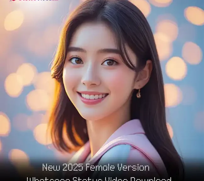 New 2025 Female Version Whatsapp Status Video Download