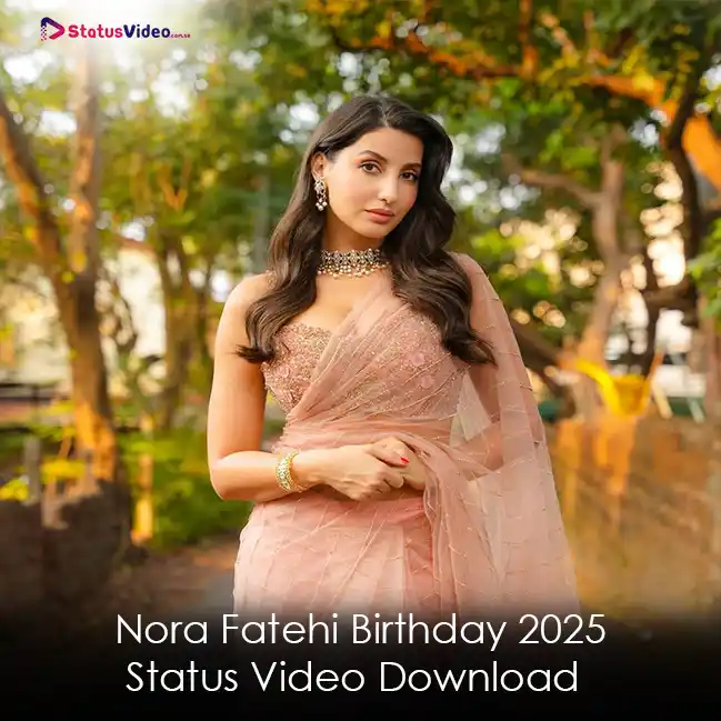 Nora Fatehi Birthday 2025 Status Video Download