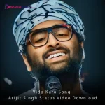 Vida Karo Song Arijit Singh Status Video Download