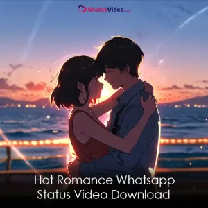 Hot Romance Whatsapp Status Video Download