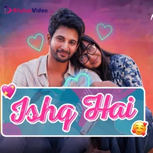 Ishq Hai Song Whatsapp Status Video