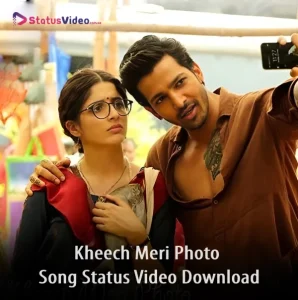 Kheech Meri Photo Status Video Download