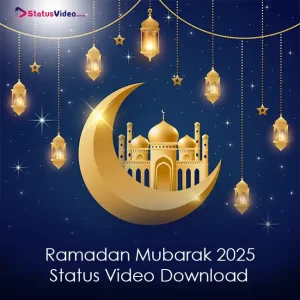 Ramadan Mubarak 2025 Status Video Download