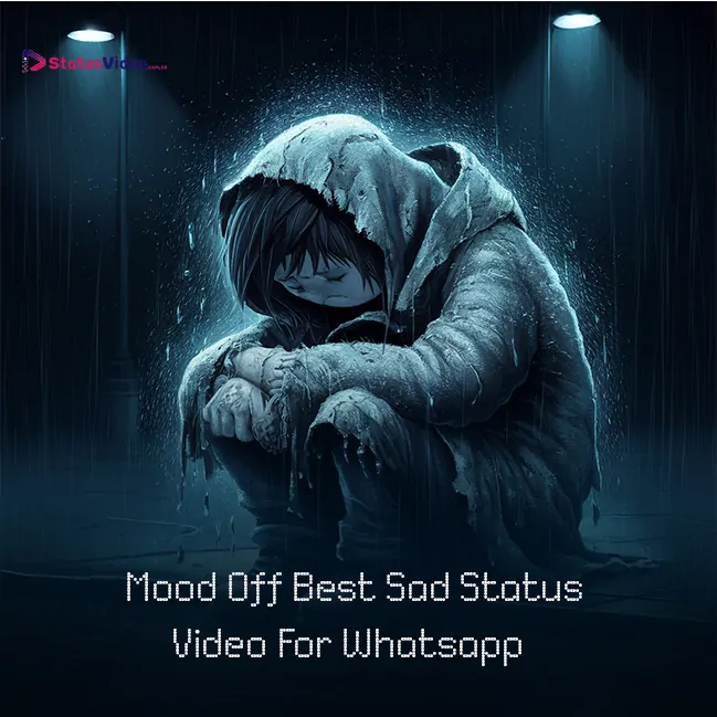 Mood Off Best Sad Status Video For Whatsapp