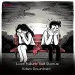 Love Failure Sad Status Video Download