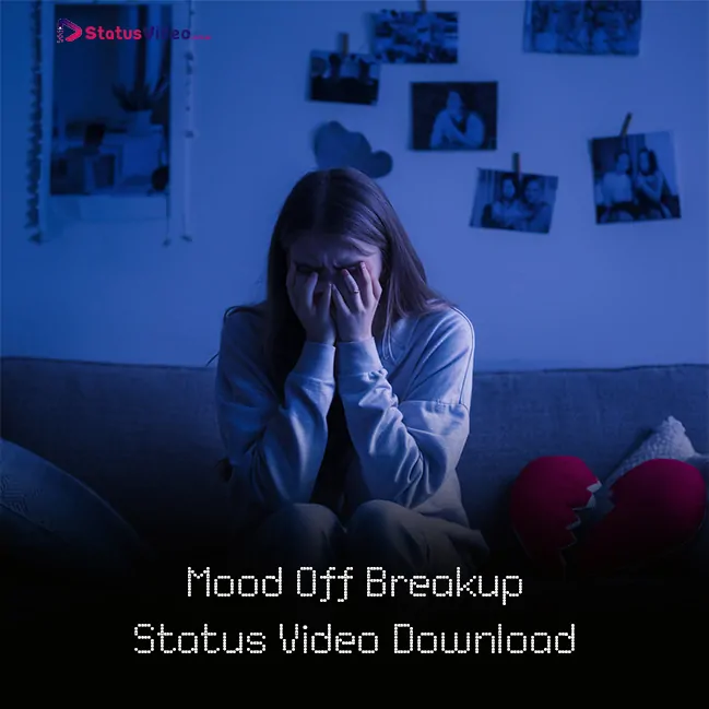 Mood Off Breakup Status Video Download